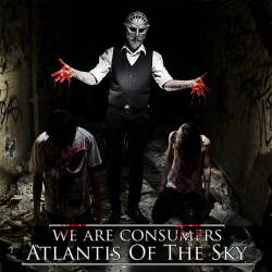 Atlantis Of The Sky : We Are Consumers
